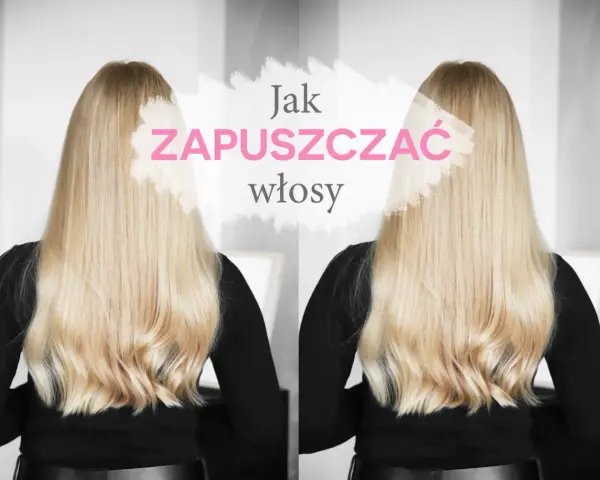 Długie, blond włosy i tekst "Jak zapuszczać włosy".